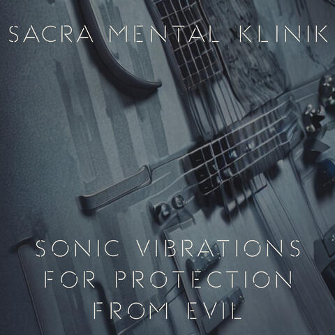 Sonic Vibrations for Protection from Evil