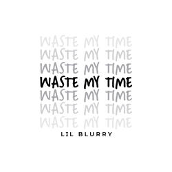 Waste My Time