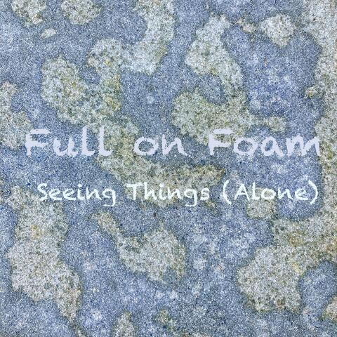 Seeing Things (Alone)
