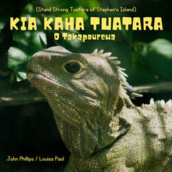 Kia Kaha Tuatara O Takapourewa    (Stand Strong Tuatara of Stephen's Island)