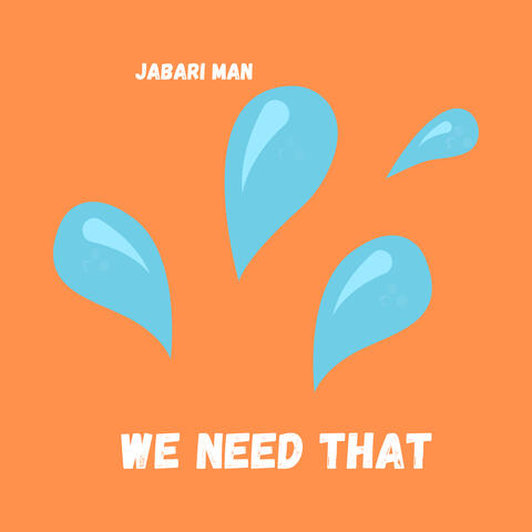 We Need That