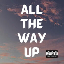 All The Way Up