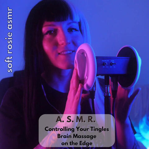 A.S.M.R. Controlling Your Tingles - Brain Massage on the Edge