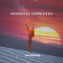 Sunset in your eyes