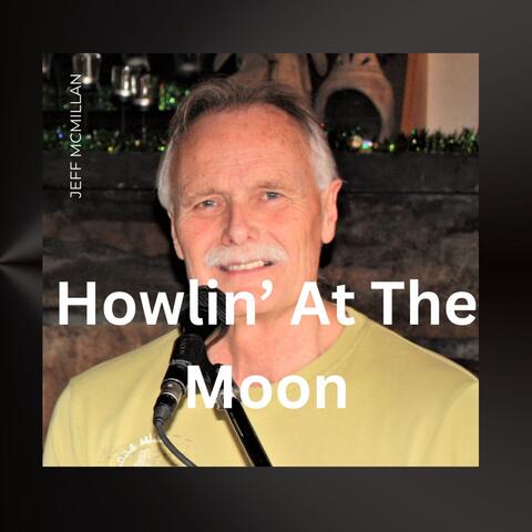 Howlin' At The Moon