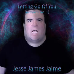 Letting Go Of You (Jesse James Jaime's Gutted Big Room EDM Mix No. 1) [Extended]