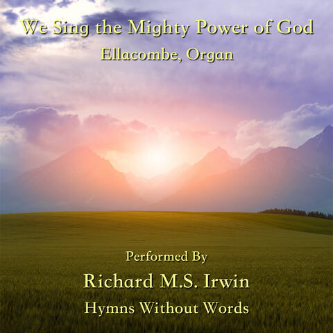 We Sing the Mighty Power of God (Ellacombe, Organ)