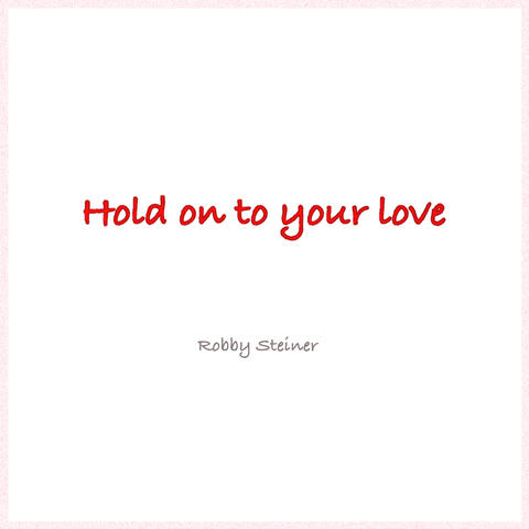 Hold on to Your Love