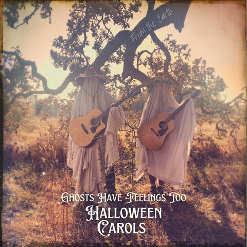 Ghosts Have Feelings Too - Halloween Carols