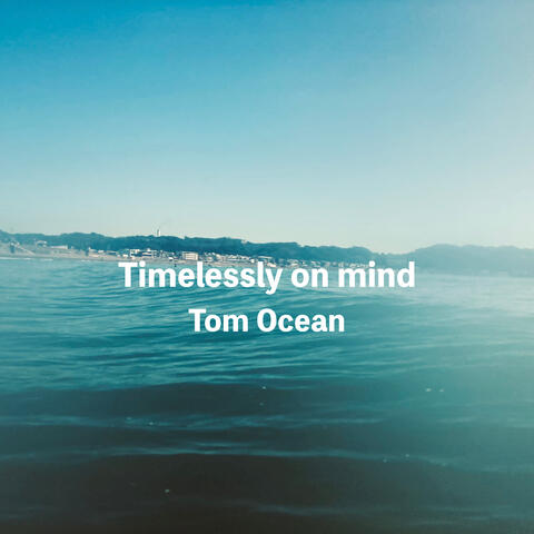 Timelessly on mind