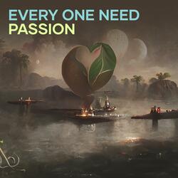 Every One Need Passion