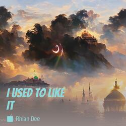 I Used to Like It