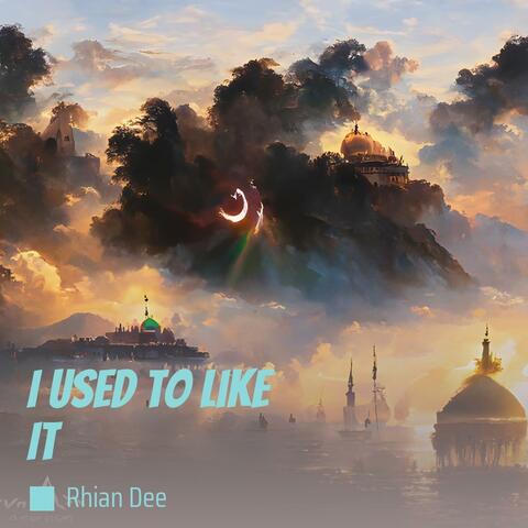 I Used to Like It