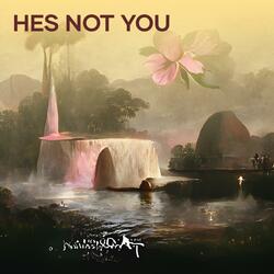 Hes Not You