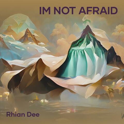 Im Not Afraid