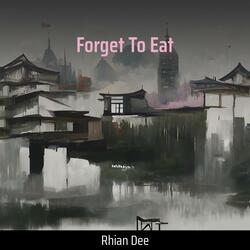 Forget to Eat