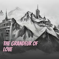 The Grandeur of Love