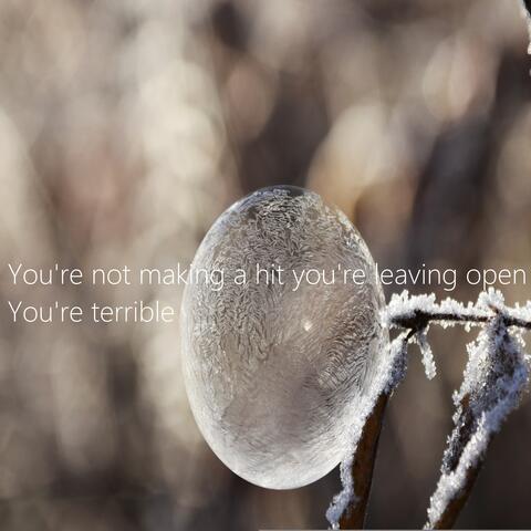 You're not making a hit your leaving open
