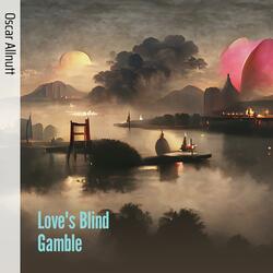 Love's Blind Gamble