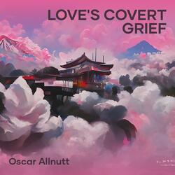 Love's Covert Grief