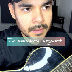 Tu Sombra Seguire