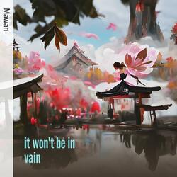 It Won't Be in Vain