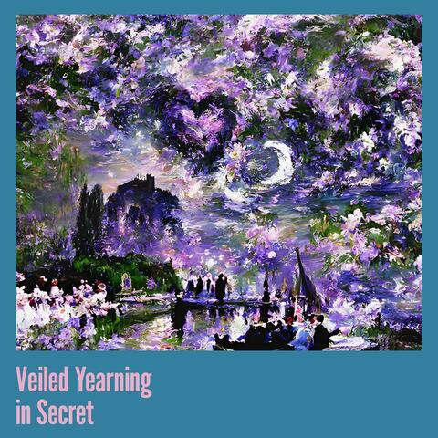 Veiled Yearning in Secret
