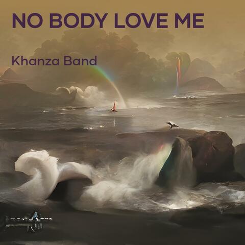 No Body Love Me