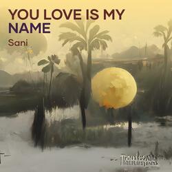 You Love Is My Name