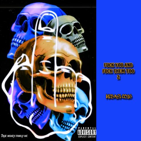 FUCK YOU AND FUCK THEM TOO 2