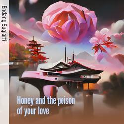 Honey and the Poison of Your Love