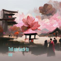 Tell Me Back to Me