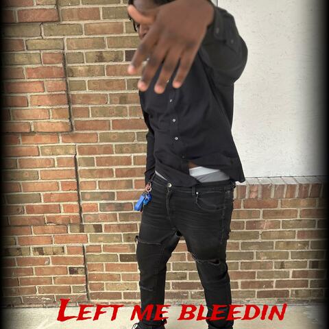 Left Me Bleedin