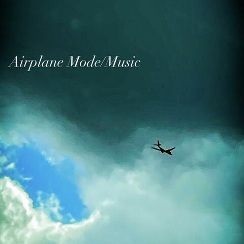 Airplane Mode/Music