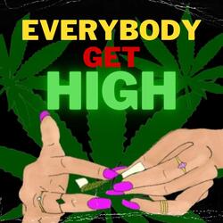 Everybody Get High