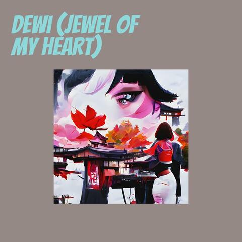 Dewi (Jewel of My Heart)