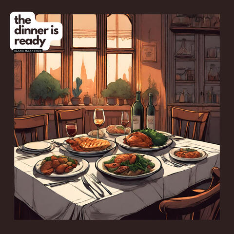 the dinner is ready