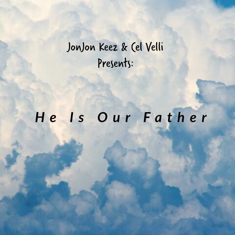 He Is Our Father