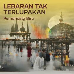 Lebaran Tak Terlupakan