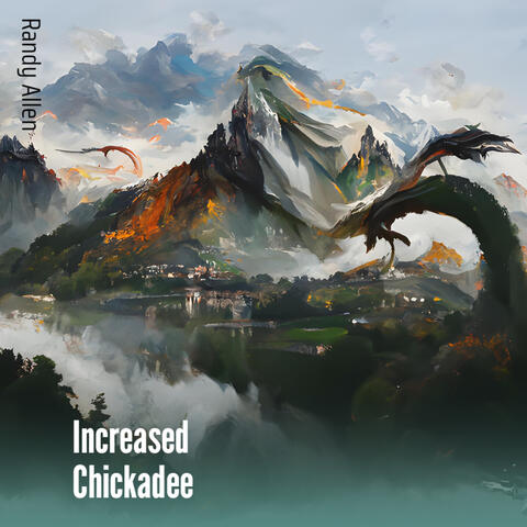 Increased Chickadee