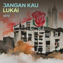 Jangan Kau Lukai