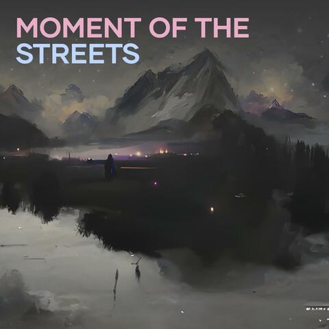 Moment of the Streets