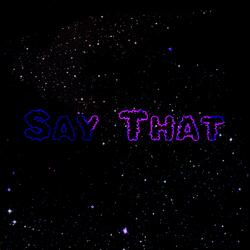 Say That