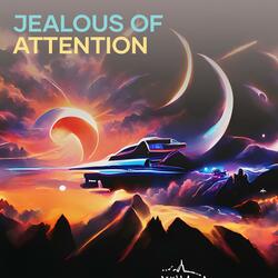Jealous of Attention