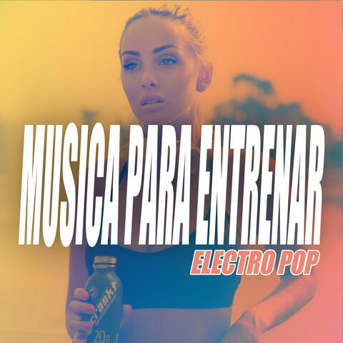 Música Para Entrenar: Electro Pop