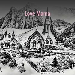 Love Mama