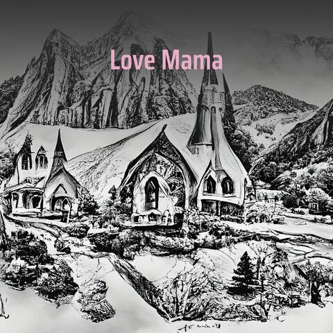 Love Mama