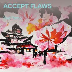 Accept Flaws