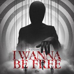 I Wanna Be Free