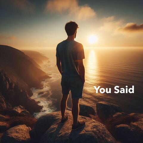 You Said